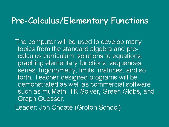 Pre-Calculus/Elementary Functions The computer will be used to develop many topics from the standard