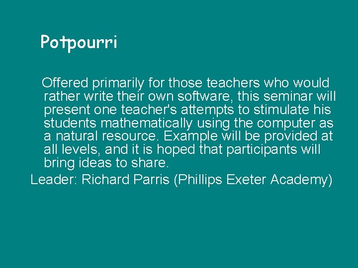 Potpourri Offered primarily for those teachers who would rather write their own software, this