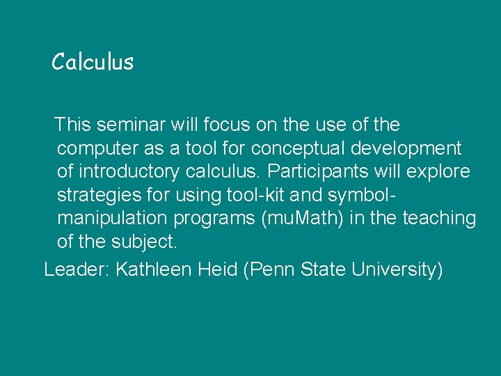 Calculus This seminar will focus on the use of the computer as a tool