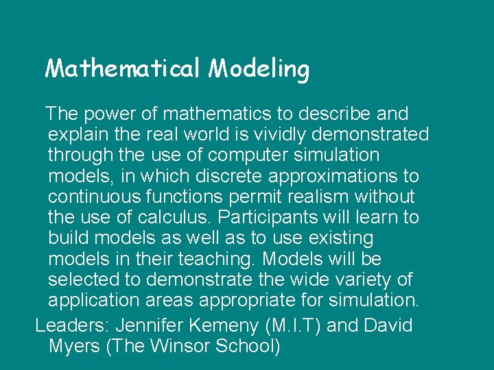 Mathematical Modeling The power of mathematics to describe and explain the real world is