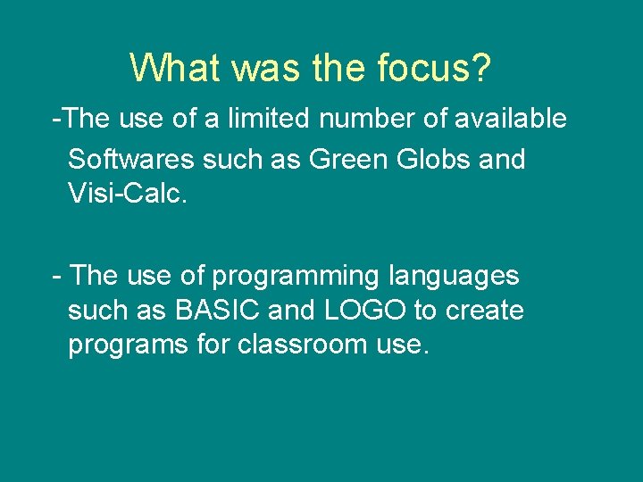 What was the focus? -The use of a limited number of available Softwares such