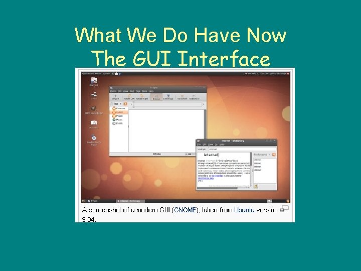 What We Do Have Now The GUI Interface 