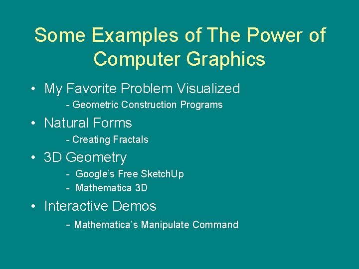 Some Examples of The Power of Computer Graphics • My Favorite Problem Visualized -