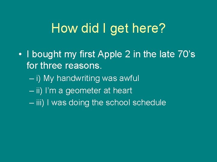How did I get here? • I bought my first Apple 2 in the