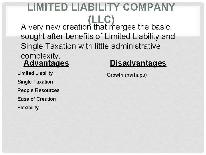 LIMITED LIABILITY COMPANY (LLC) A very new creation that merges the basic sought after
