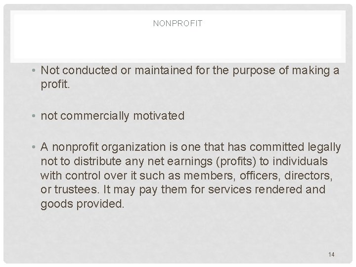 NONPROFIT • Not conducted or maintained for the purpose of making a profit. •