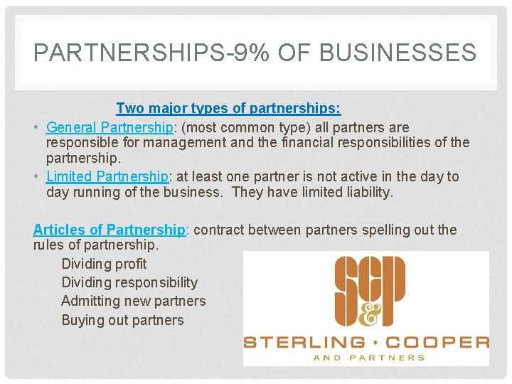 PARTNERSHIPS-9% OF BUSINESSES Two major types of partnerships: • General Partnership: (most common type)