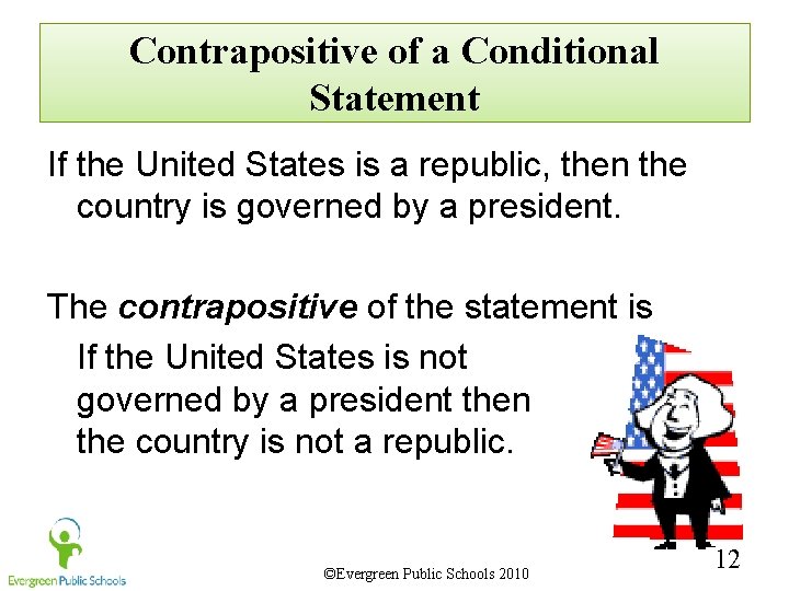 Contrapositive of a Conditional Statement If the United States is a republic, then the