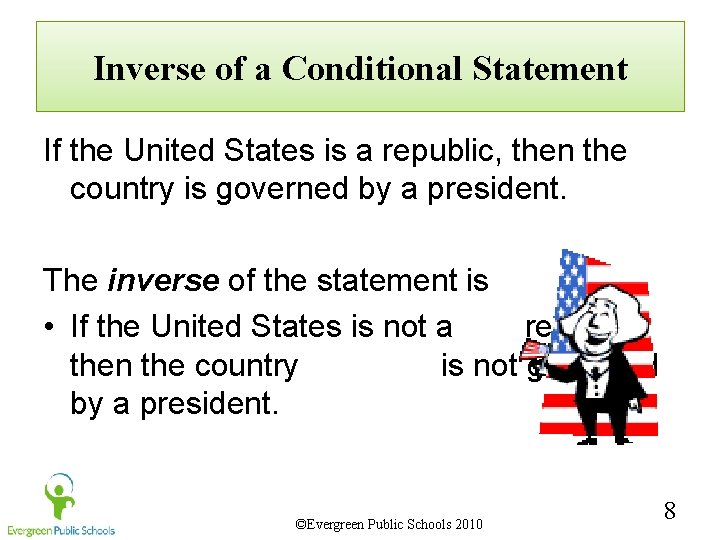 Inverse of a Conditional Statement If the United States is a republic, then the