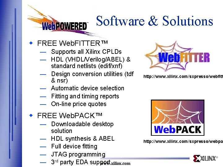 Software & Solutions w FREE Web. FITTER™ — Supports all Xilinx CPLDs — HDL
