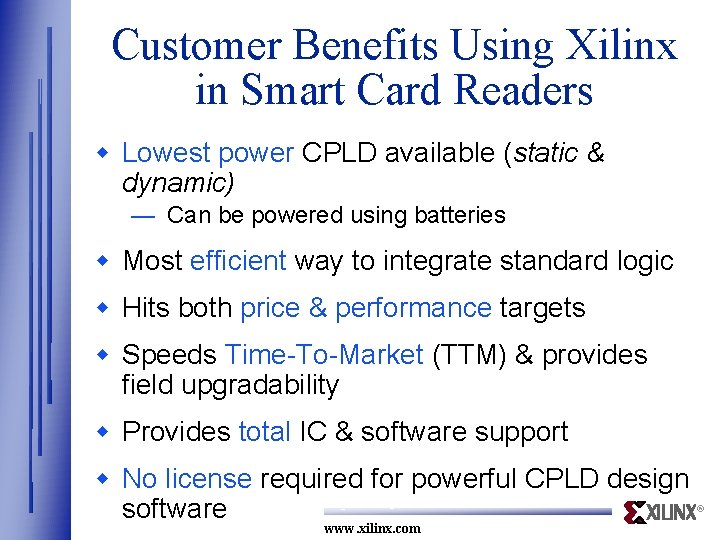 Customer Benefits Using Xilinx in Smart Card Readers w Lowest power CPLD available (static