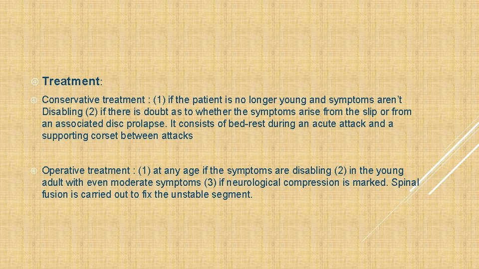  Treatment: Conservative treatment : (1) if the patient is no longer young and