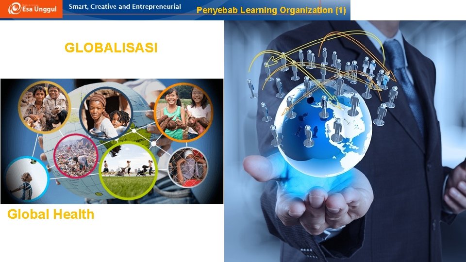 Penyebab Learning Organization (1) GLOBALISASI Global Health 