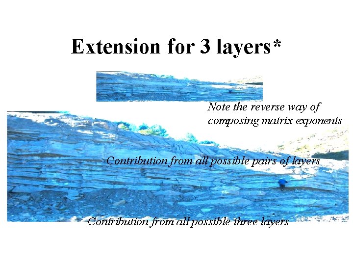 Extension for 3 layers* Note the reverse way of composing matrix exponents Contribution from