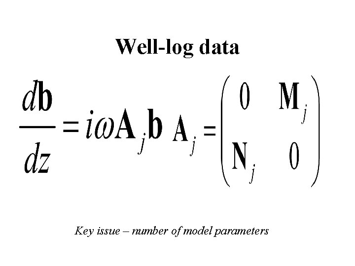 Well-log data Key issue – number of model parameters 