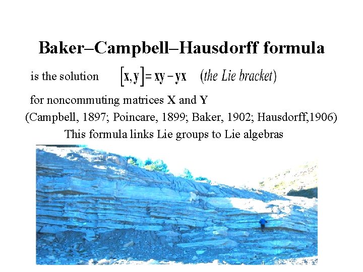 Baker–Campbell–Hausdorff formula is the solution for noncommuting matrices X and Y (Campbell, 1897; Poincare,