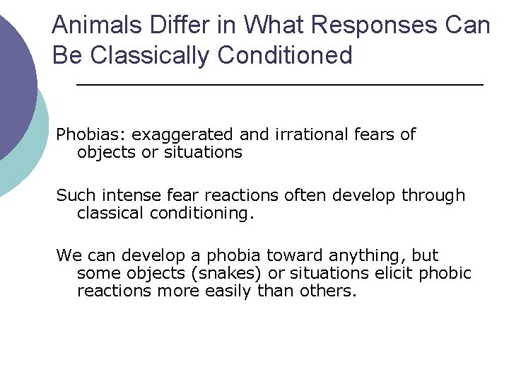 Animals Differ in What Responses Can Be Classically Conditioned Phobias: exaggerated and irrational fears