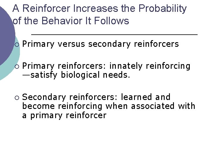 A Reinforcer Increases the Probability of the Behavior It Follows ¡ ¡ ¡ Primary