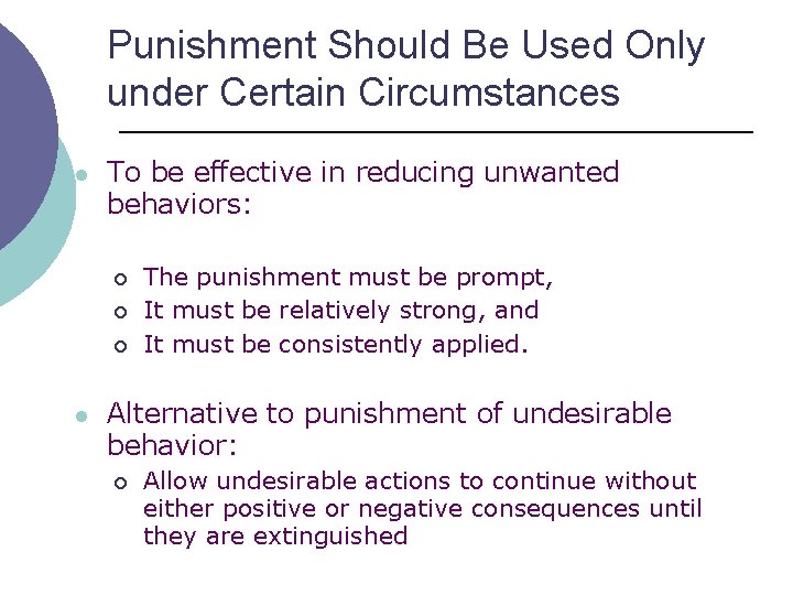 Punishment Should Be Used Only under Certain Circumstances l To be effective in reducing