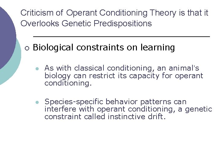 Criticism of Operant Conditioning Theory is that it Overlooks Genetic Predispositions ¡ Biological constraints