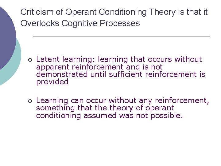 Criticism of Operant Conditioning Theory is that it Overlooks Cognitive Processes ¡ Latent learning: