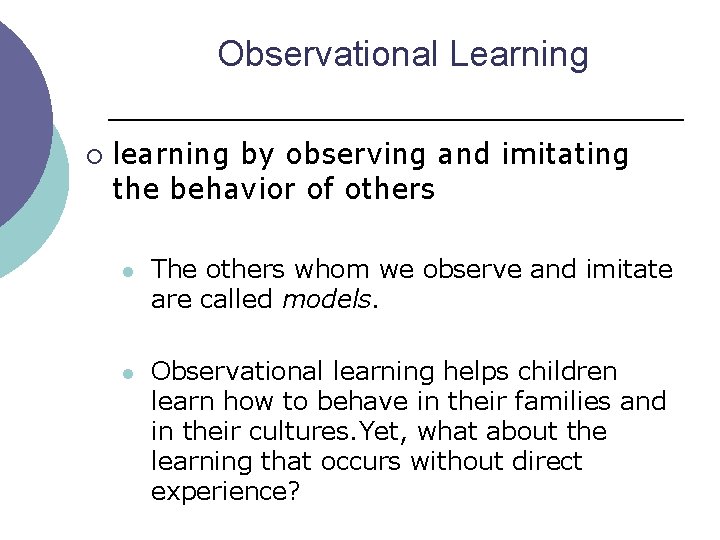 Observational Learning ¡ learning by observing and imitating the behavior of others l The