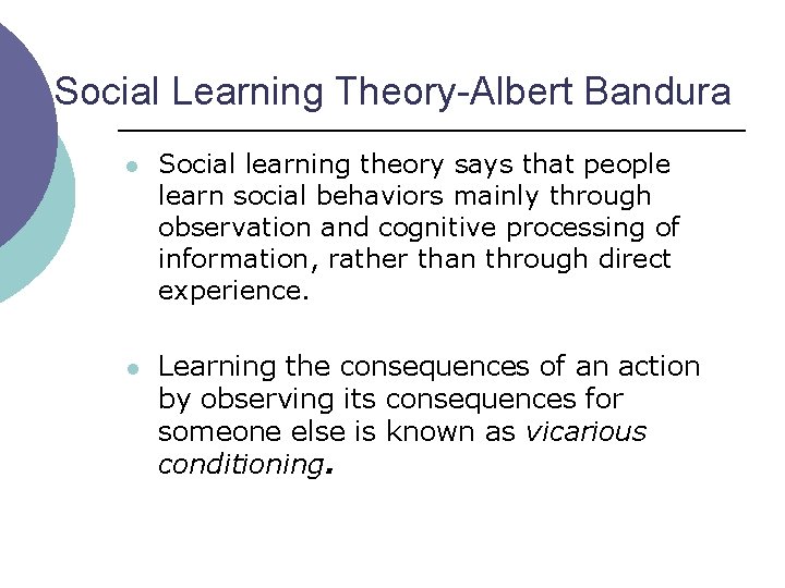Social Learning Theory-Albert Bandura l l Social learning theory says that people learn social