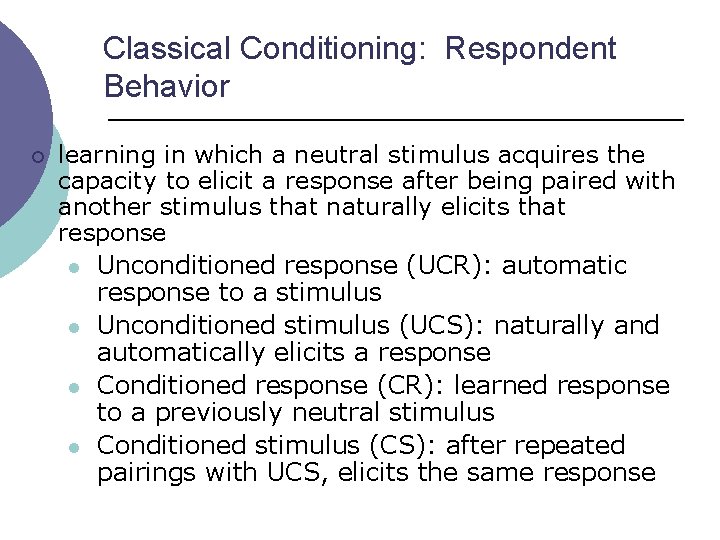 Classical Conditioning: Respondent Behavior ¡ learning in which a neutral stimulus acquires the capacity