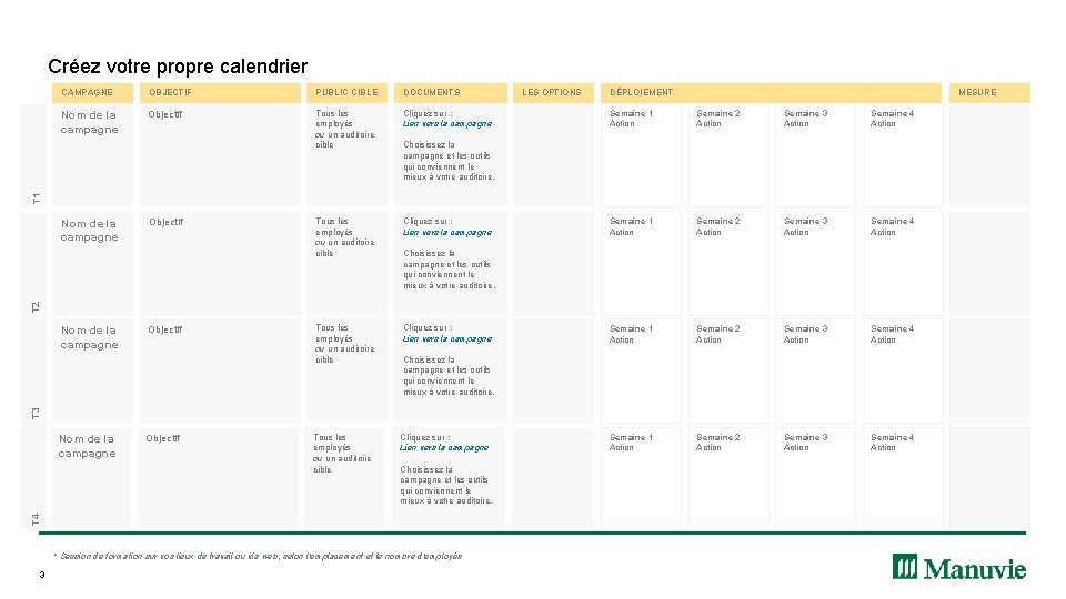 Créez votre propre calendrier CAMPAGNE OBJECTIF PUBLIC CIBLE DOCUMENTS Nom de la campagne Objectif