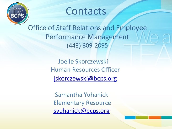 Contacts Office of Staff Relations and Employee Performance Management (443) 809 -2095 Joelle Skorczewski