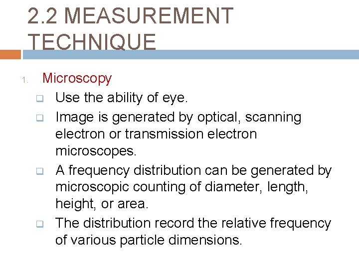 2. 2 MEASUREMENT TECHNIQUE 1. Microscopy q Use the ability of eye. q Image