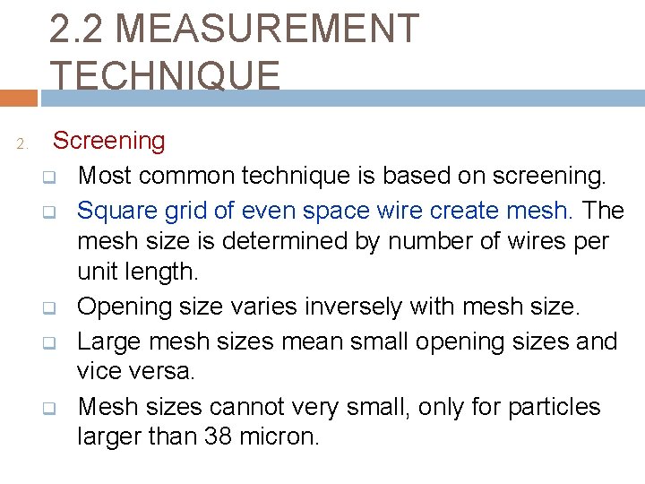 2. 2 MEASUREMENT TECHNIQUE 2. Screening q Most common technique is based on screening.