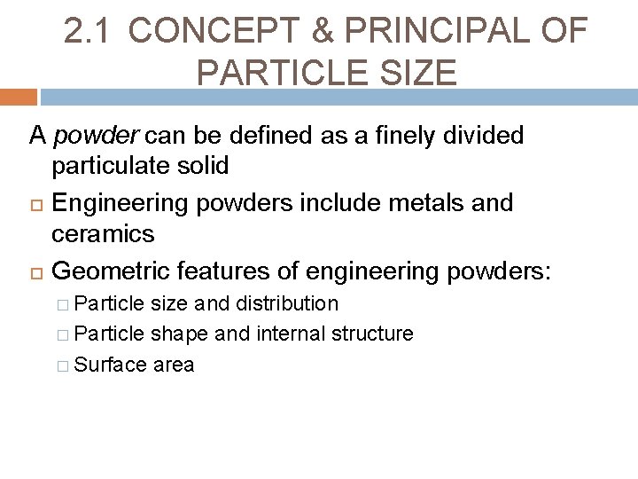 2. 1 CONCEPT & PRINCIPAL OF PARTICLE SIZE A powder can be defined as