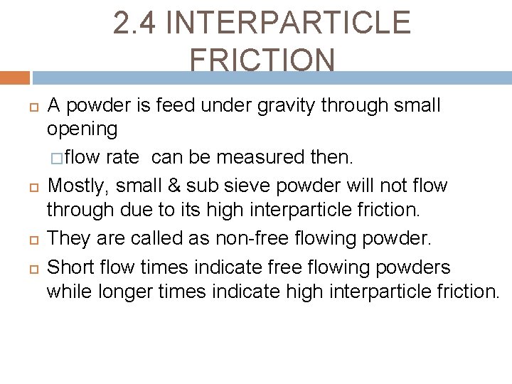2. 4 INTERPARTICLE FRICTION A powder is feed under gravity through small opening �