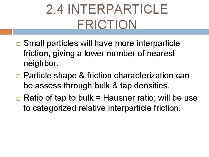 2. 4 INTERPARTICLE FRICTION Small particles will have more interparticle friction, giving a lower