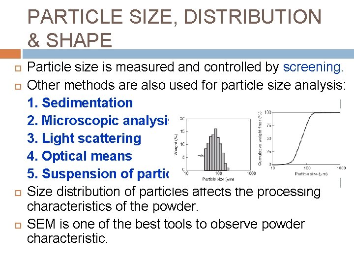 PARTICLE SIZE, DISTRIBUTION & SHAPE Particle size is measured and controlled by screening. Other