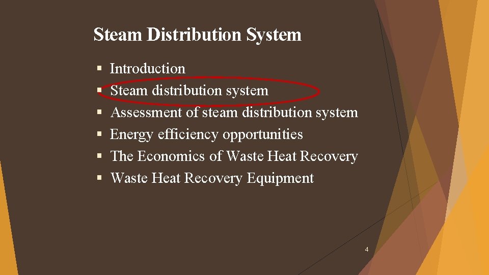 Steam Distribution System Introduction Steam distribution system Assessment of steam distribution system Energy efficiency Steam Distribution System Introduction Steam distribution system Assessment of steam distribution system Energy efficiency