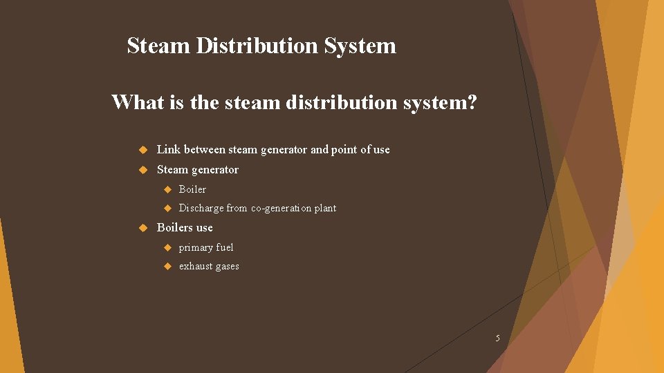 Steam Distribution System What is the steam distribution system? Link between steam generator and Steam Distribution System What is the steam distribution system? Link between steam generator and