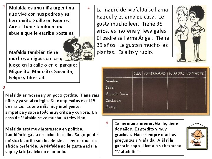 1 Mafalda es una niña argentina que vive con sus padres y su hermanito