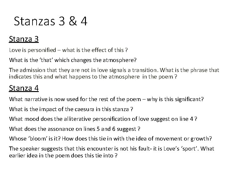 Stanzas 3 & 4 Stanza 3 Love is personified – what is the effect