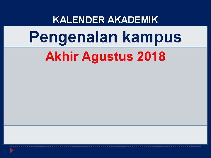 KALENDER AKADEMIK Pengenalan kampus Akhir Agustus 2018 