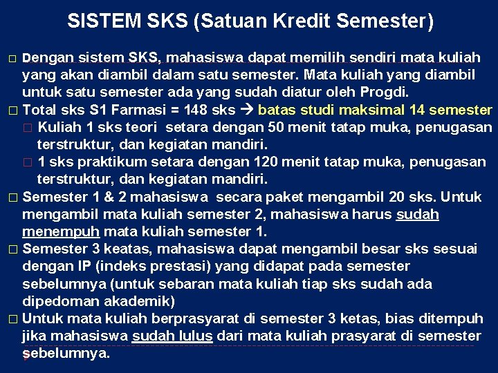 SISTEM SKS (Satuan Kredit Semester) � Dengan sistem SKS, mahasiswa dapat memilih sendiri mata