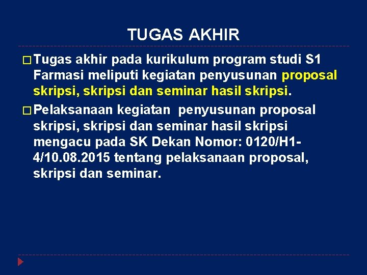 TUGAS AKHIR � Tugas akhir pada kurikulum program studi S 1 Farmasi meliputi kegiatan