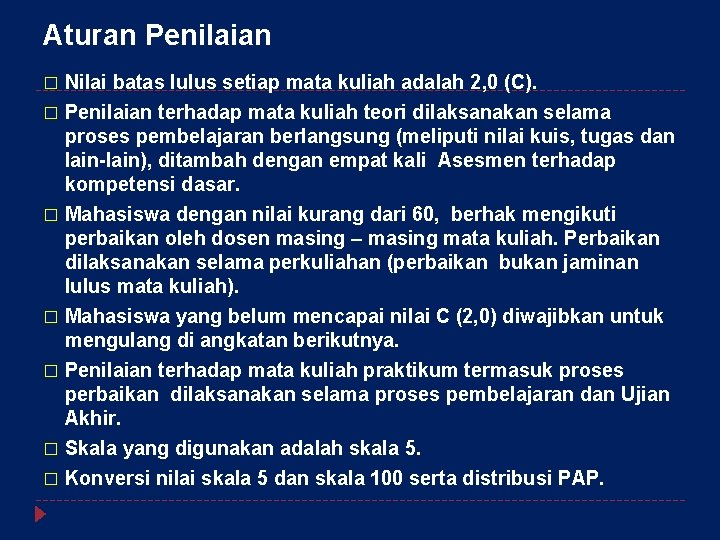 Aturan Penilaian Nilai batas lulus setiap mata kuliah adalah 2, 0 (C). � Penilaian