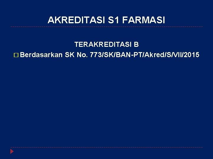 AKREDITASI S 1 FARMASI TERAKREDITASI B � Berdasarkan SK No. 773/SK/BAN-PT/Akred/S/VII/2015 