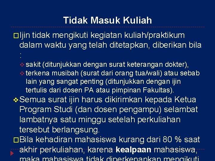 Tidak Masuk Kuliah �Ijin tidak mengikuti kegiatan kuliah/praktikum dalam waktu yang telah ditetapkan, diberikan