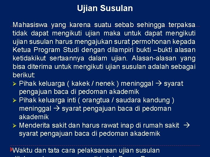 Ujian Susulan Mahasiswa yang karena suatu sebab sehingga terpaksa tidak dapat mengikuti ujian maka