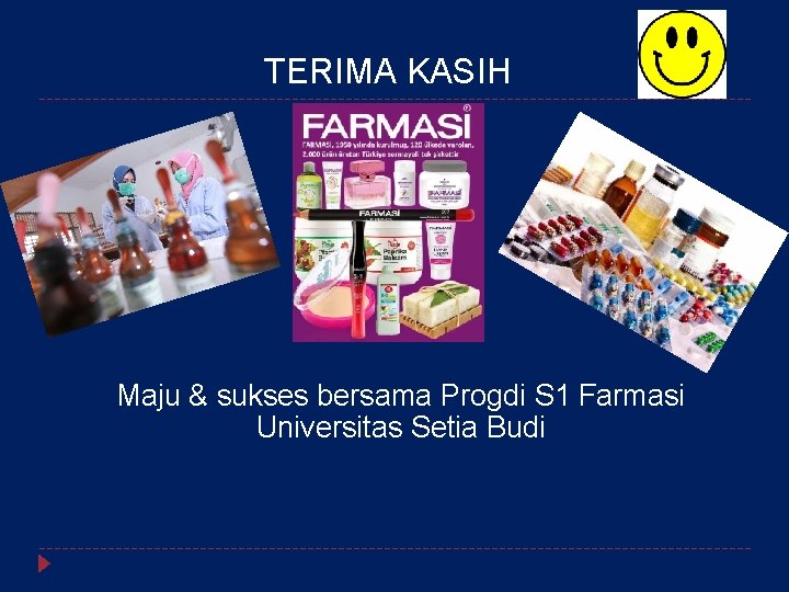 TERIMA KASIH Maju & sukses bersama Progdi S 1 Farmasi Universitas Setia Budi 