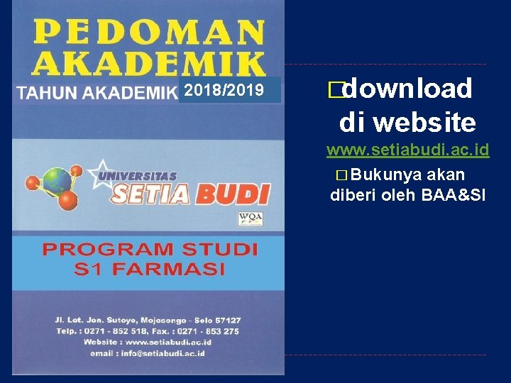 2018/2019 �download di website www. setiabudi. ac. id � Bukunya akan diberi oleh BAA&SI