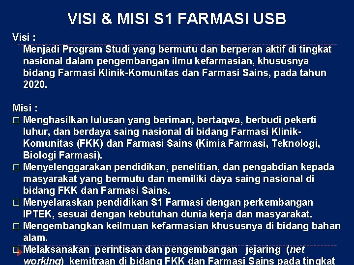 VISI & MISI S 1 FARMASI USB Visi : Menjadi Program Studi yang bermutu